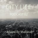 Malbeat - City life Podcast 02