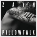 Zayn Malik - Pillowtalk