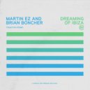 Martin EZ & Brian Boncher - Dreaming Of Ibiza