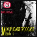bRUJOdJ - Mixupload Deep Podcast #015