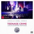 Adrian Lux, Axwell, Henrik B - Teenage Crime (Zack Edward Remode)