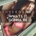 Superdanse - What's It Gonna Be