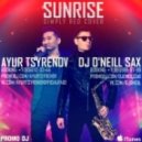 Ayur Tsyrenov & DJ O\'Neill Sax - Sunrise (Simply Red Cover)
