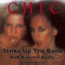 Chic - Strike Up The Band (RoB Bianche Booty)