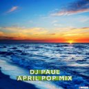Paul - April Pop Mix
