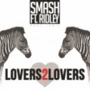 Smash feat. Ridley - Lovers 2 Lovers