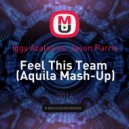 Iggy Azalea vs. Jason Parris - Feel This Team