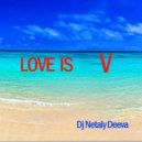 Dj Netaly Deeva - Love Is V ₰