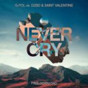 G-POL vs. DZBD & Saint Valentine - Never Cry (Original mix)