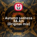 Alex Moon - Autumn sadness - 8A Am