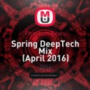 Phantom Beats - Spring DeepTech Mix (April 2016)