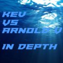 Kev & Arnold V - In Depth
