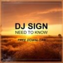 DJ Sign - Need To Know (Original Mix)