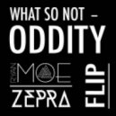 What So Not - Oddity (Ryan Moe & Zepra Flip)