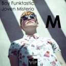 Boy Funktastic & Joven Misterio - M (Original mix)