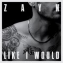 ZAYN - Like I Would (Craig Vanity, Simon Sinfield Remix)