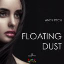 Andy Pitch - Floating Dust