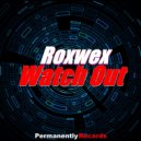 Roxwex - Watch Out