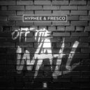 Hyphee & Fresco - Off The Wall