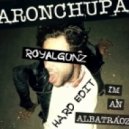 Aronchupa - Albatraoz (Royalgunz Hard Edit)