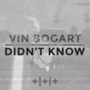 Vin Bogart - Didn't Know