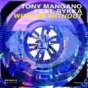 Tony Mangano & Rykka - With Or Without