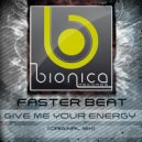 FASTER BEAT - Give Me Your Energy