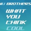 Nu Brothers - What You Think COOL (Original Mix)