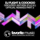 DJ Flight & CooCkoo - Groupies' Anthem (F.U.C.K.)