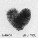 Jahkoy - All of You (Original mix)