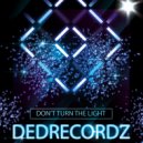 DeDrecordz - Don't Turn The Light