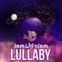 IamWHOIam - Lullaby