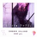 Ember Island - Need You (Sfizio Remix)