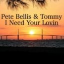 Pete Bellis & Tommy - I Need Your Lovin Remix