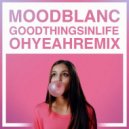 Moodblanc - Good Things In Life