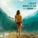 2 Black - Waves Of Luv