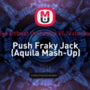 OFB aka Offbeat Orchestra vs. Vato Gonzalez - Push Fraky Jack (Aquila Mash-Up)