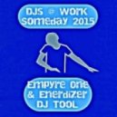DJs @ Work - Someday (Empyre One & Enerdizer DJ Tool)