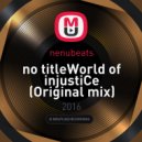 nenubeats - no titleWorld of injustiCe