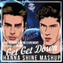 Tom Reason & Merk & Kremont & Fedde Le Grand - Get Get Down (Dj Hanna Shine Mashup Mix)