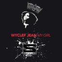 Wyclef Jean Feat. Sasha Mari - My Girl (Scott & Nick Remix)