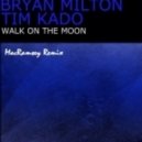 Bryan Milton & Tim Kado - Walk On The Moon (MacRamsey Remix)
