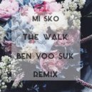 Mi Sko - The Walk (Ben Yoo Suk Remix)