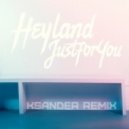 Heyland - Just For You (Ksander Remix)