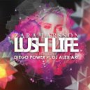 Zara Larsson - Lush Life (Diego Power ft. DJ Alex Art Remix)