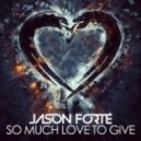 Jason Forte - So Much Love To Give (Original mix)