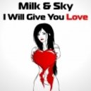 Milk & Sky - I Will Give You Love