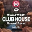Alex Mini - Mixupload Club House Podcast #11