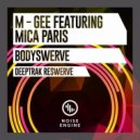 M - Gee Featuring Mica Paris - Bodyswerve (Deeptrak 2016 ReSwerve)