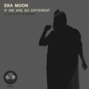 Eka Moon - If We Are So Different (Soty & Seven24 Remix)